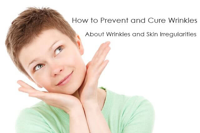 How to Prevent and Cure Wrinkles